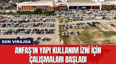 ANFAŞ'ın yapı kullanım izni için çalışmaları başladı