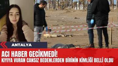 Genç Merve'den acı haber! Kıyıya vuran cansız bedenlerden birinin kimliği belli oldu