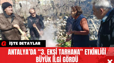 Antalya’da “3. Ekşi Tarhana” Etkinliği Büyük İlgi Gördü