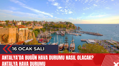 Antalya 16 Ocak 2024 Hava Durumu