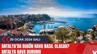 Antalya 30 Ocak 2024 Salı Hava Durumu