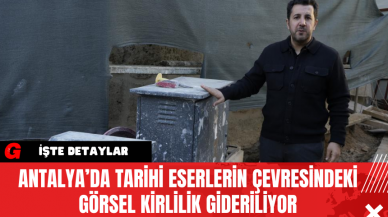 Antalya’da Tarihi Eserlerin Çevresindeki Görsel Kirlilik Gideriliyor