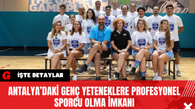 Antalya’daki Genç Yeteneklere Profesyonel Sporcu Olma İmkanı