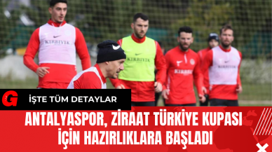 Antalyaspor Ziraat Türkiye Kupası İçin Hazırlıklara Başladı