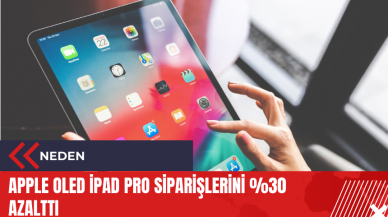 Apple OLED iPad Pro siparişlerini %30 azalttı