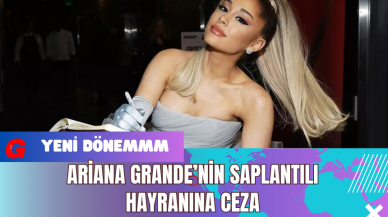 Ariana Grande’nin Saplantılı Hayranına Ceza