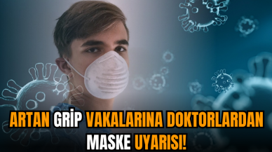 Artan grip vakalarına doktorlardan maske uyarısı!