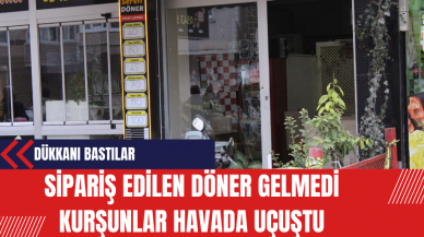 Sipariş Edilen Döner Gelmedi Kurşunlar Havada Uçuştu