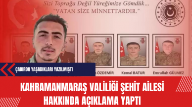 Kahramanmaraş Valiliği: Şehit ailesi çadırda yaşamıyor