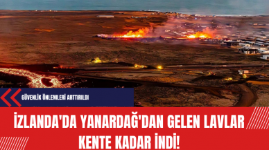 İzlanda'da Yanardağ'dan gelen lavlar kente kadar indi!