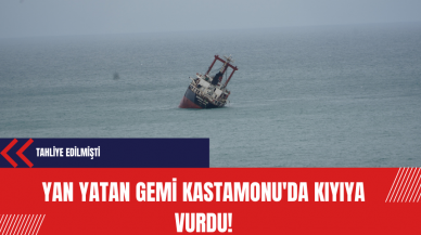 Yan yatan gemi Kastamonu'da kıyıya vurdu!