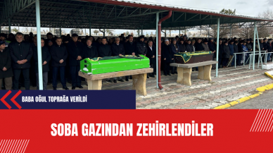 Soba gazından zehirlendiler: Baba oğul toprağa verildi