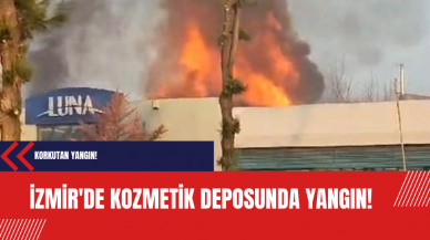 İzmir'de kozmetik deposunda yangın!