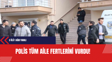 Polis tüm aile fertlerini vurdu!