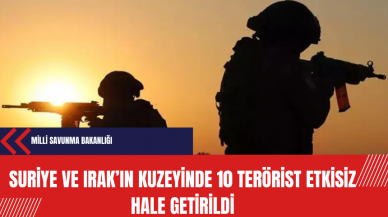 MSB: Suriye ve Irak’ın kuzeyinde 10 ter*rist etkisiz hale getirildi