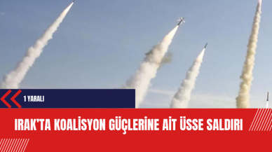 Irak’ta koalisyon güçlerine ait üsse saldırı