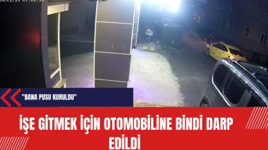 İşe gitmek için otomobiline bindi darp edildi