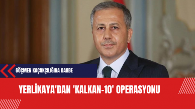 Göçmen Kaçakçılığına Darbe: Yerlikaya'dan 'Kalkan-10' Operasyonu