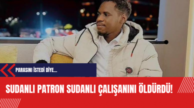 Sudanlı patron Sudanlı çalışanını öldürdü!