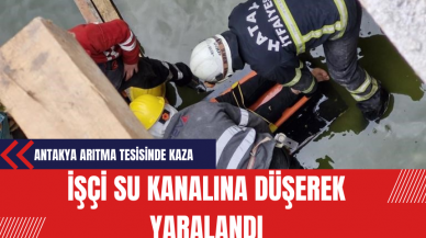 Antakya Arıtma Tesisinde Kaza: İşçi Su Kanalına Düşerek Yaralandı