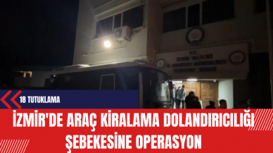 İzmir'de Araç Kiralama Dolandırıcılığı Şebekesine Operasyon