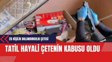 Tatil hayali çetenin kabusu oldu