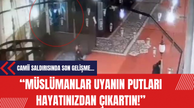 Fatih Camii'ndeki bıçaklı saldırıda son gelişme: Müslümanlar uyanın putları hayatınızdan çıkartın