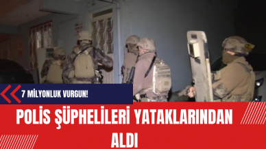 Polis şüphelileri yataklarından aldı