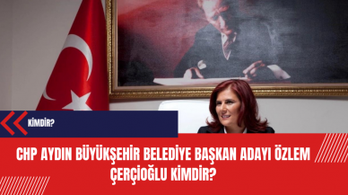 CHP Aydın Büyükşehir Belediye Başkan adayı Özlem Çerçioğlu kimdir?