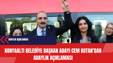 CHP Konyaaltı Belediye Başkan Adayı Cem Kotan’dan adaylık açıklaması