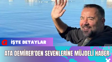 Ata Demirer'den Sevenlerine Müjdeli Haber