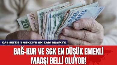 Kabine'de emekliye ek zam beşikte: Bağ-Kur ve SGK en düşük emekli maaşı belli oluyor!