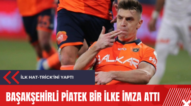 Başakşehirli Piatek bir ilke imza attı