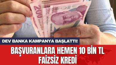 Başvuranlara hemen 10 bin TL faizsiz kredi