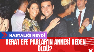 Berat Efe Parlar'ın annesi neden öldü? Dilek Parlar kimdir? Hastalığı neydi?