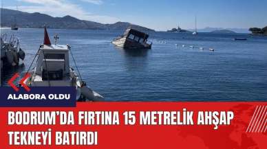 Bodrum'da fırtına 15 metrelik ahşap tekneyi batırdı