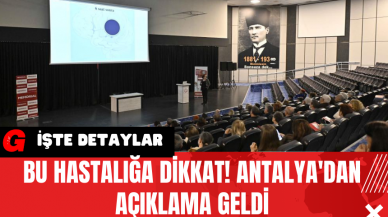 Bu Hastalığa Dikkat! Antalya'dan Açıklama Geldi