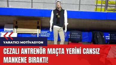 Burdur'da cezalı antrenör maçta yerine cansız manken bıraktı