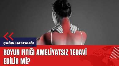 Çağın hastalığı boyun fıtığı ameliyatsız tedavi edilir mi?