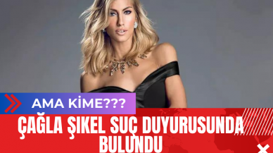 Çağla Şıkel Suç Duyurusunda Bulundu