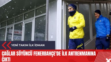 Çağlar Söyüncü Fenerbahçe'de ilk antrenmanına çıktı