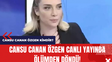 Cansu Canan Özgen canlı yayında ölümden döndü!