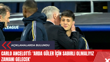 Carlo Ancelotti: 'Arda Güler için sabırlı olmalıyız zamanı gelecek'