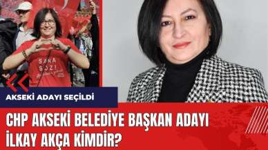 CHP Akseki adayı İlkay Akça Kimdir?