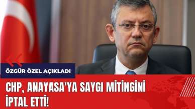 CHP Anayasa'ya Saygı mitingini iptal etti!