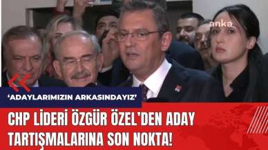 CHP Lideri Özgür Özel'den aday tartışmalarına son nokta!