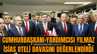 Cumhurbaşkanı Yardımcısı Yılmaz İsias Oteli davasını değerlendirdi