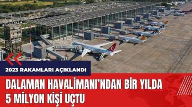 Dalaman Havalimanı'ndan son bir yılda 5 milyon kişi uçtu