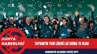 Tayvan’ın yeni lideri Lai Ching-te oldu