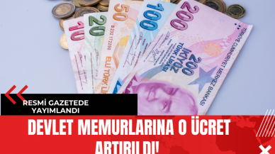 Devlet Memurlarına O Ücret Artırıldı! Karar Resmi Gazete'de